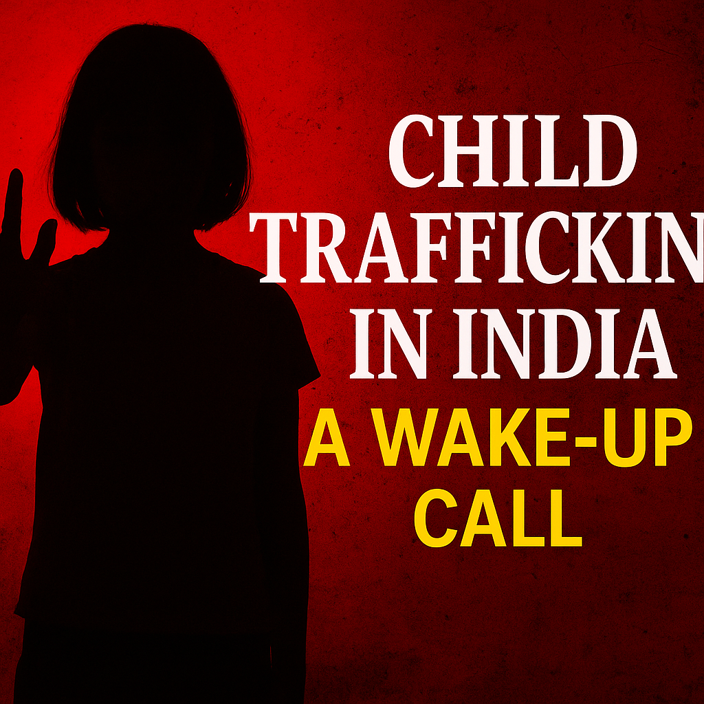 Child Trafficking in India: A Wake-Up Call
